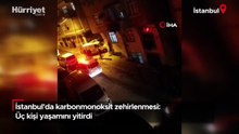 İstanbul'da karbonmonoksit zehirlenmesi: 3 ölü, 1 ağır yaralı