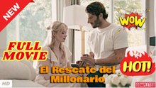 🧡🍏 🔥 El Rescate del Millonario