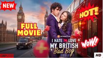 🍎🔥💥 I Hate to Love My British Bad Boy - Full EngSub  HD