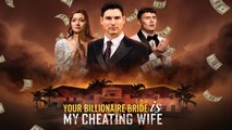 Your Billionaire Bride Is My Cheating Wife
