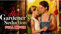 Hot Gardener's Seduction FULLMOVIE 2026 #englishsub