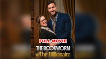 The Bookworm and the Billionaire FULLMOVIE 2026 #englishsub