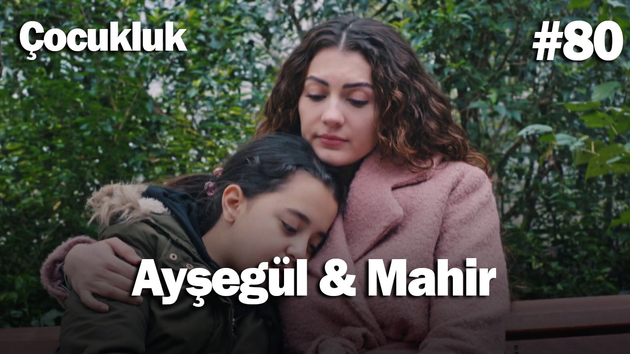 Ayşegül & Mahir #80 - Çocukluk