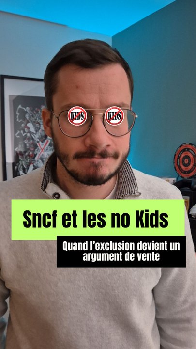 la SNCF et les no kids. Quand l'exclusion devient un argument de vente , c'est toute la société que ça questionne..