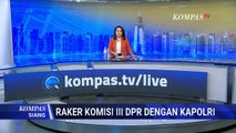 Raker dengan Komisi III DPR, Kapolri Tegaskan Polri Harus Tetap di Bawah Presiden | KOMPAS SIANG