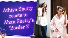 Athiya Shetty calls ‘Border 2’ more special than 1997 classic, praises brother Ahan’s film