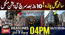 Gul Plaza Fire Tragedy - Search operation complete 10 days | ARY News 4 PM Headlines | 26 Jan 2026