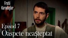 Oaspete neașteptat-Fratii Episod 7