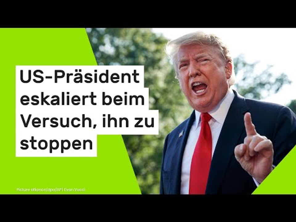Donald Trump: 'Es ist zu spät' - US-Präsident eskaliert beim Versuch, ihn zu stoppen