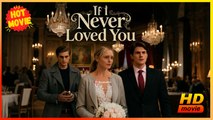 If I Never Loved You | Full Movie HD - Best Drama ShortFilms Hot Romance Love