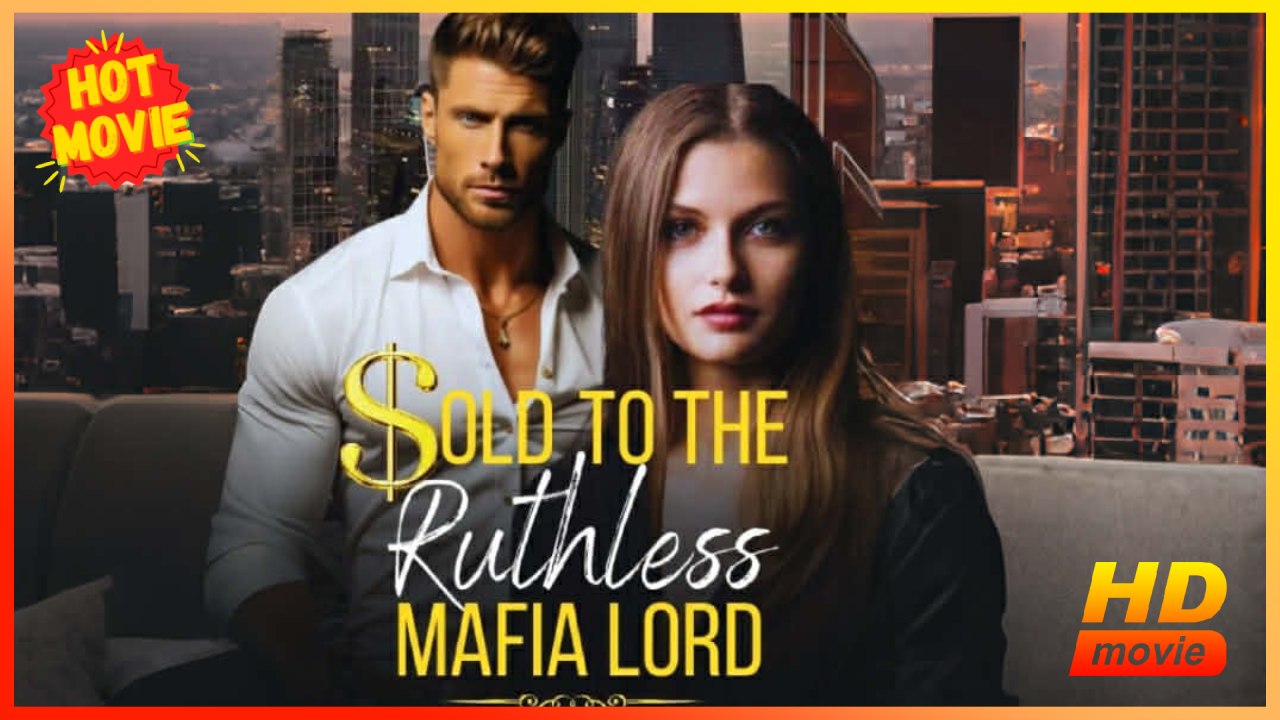 Sold To The Ruthless Mifia Boss | Full Movie HD - Best Drama ShortFilms Hot Romance Love