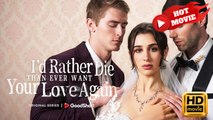 I'd Rather Die Than Ever Want Your Love Again | Full Movie HD - Drama ShortFilms Hot