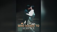 A Man Who Kisses To Survive Full Chinsese Drama