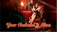 🔥Your Husband Is Mine