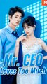 Mr.CEO Loves Too Much - Chinese Drama - English Sub