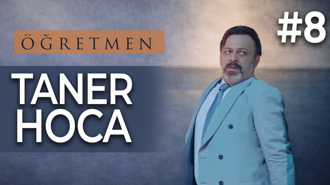 Taner Hoca #8