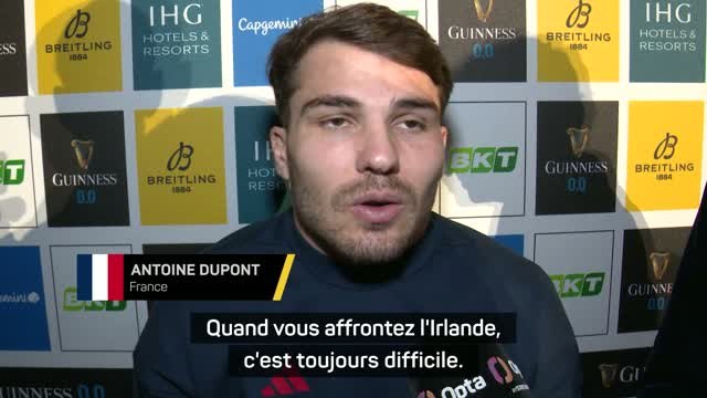 Bleus - Dupont : Quand vous affrontez l'Irlande, c'est toujours difficile