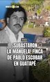 ¡Subastaron la Manuela! finca de Pablo Escobar en Guatapé