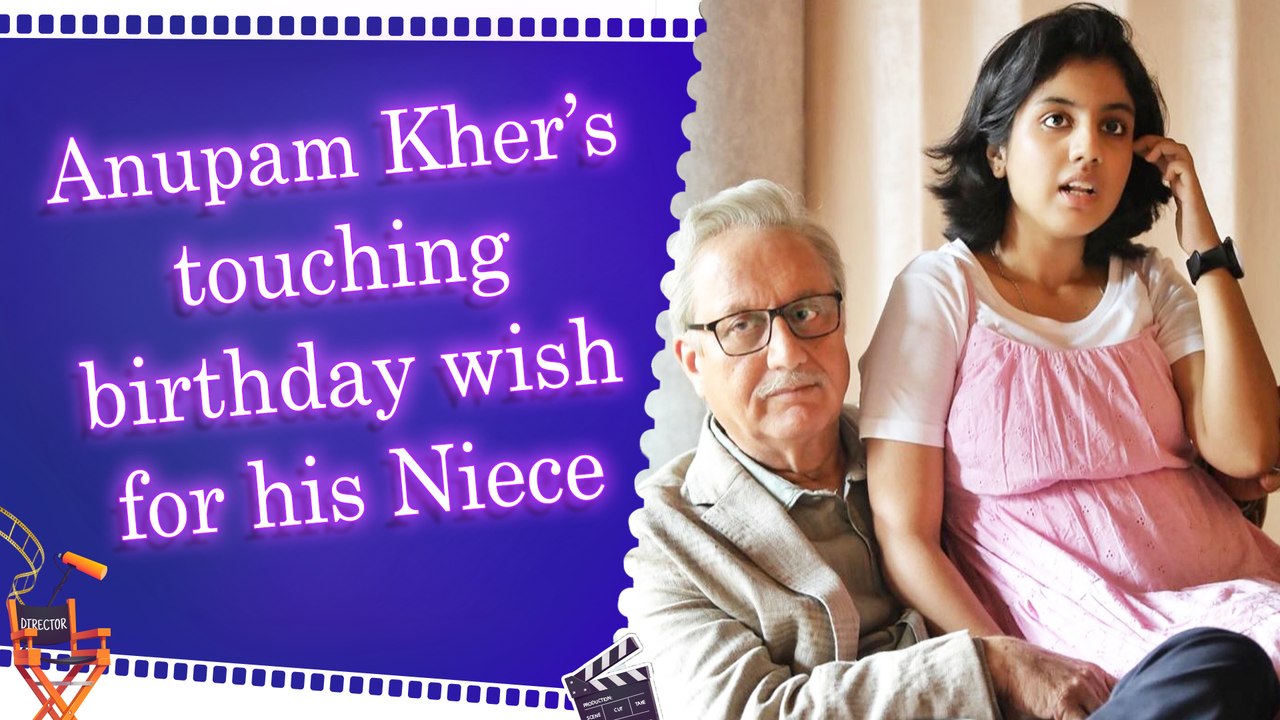 Anupam Kher shares a heartwarming birthday post for the ‘Real Tanvi’