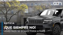 ¡Que siempre no! Ministros de la SCJN dicen que no usarán las camionetas de lujo