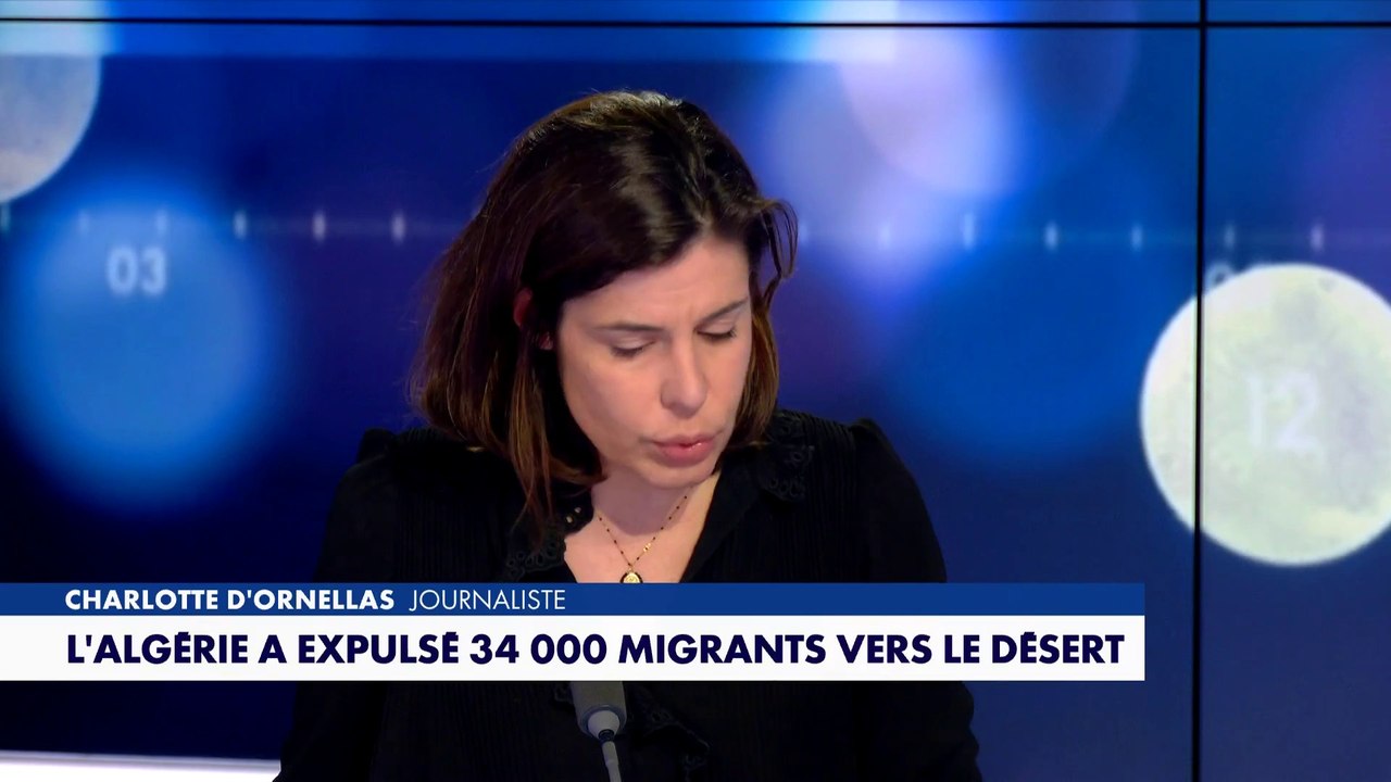 Charlotte d’Ornellas parle de l’expulsion, par l’Algérie, de 34.000 migrants vers le désert