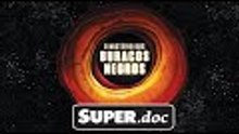 Buraco Negro: O Mistério Desvendado - Super.doc!