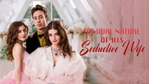 The Dual Nature Of His Seductive Wife