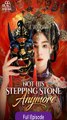 [Eng sub] Not His Stepping Stone Anymore Full Movie