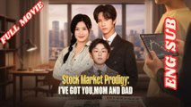 Stock Market Prodigy I've Got You Mom and Dad Full Movie 2026 - English Subtitles