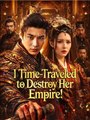 I Time-Traveled to Destroy Her Empire - Full Movies English Sub