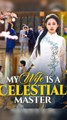 My Wife Is a Celestial Master - Chinese Drama - English Sub
