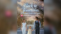 Back To Tomorrow: A Second Chance For Love (Dubbed) Full Chinsese Drama