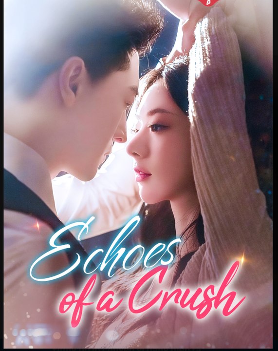 Echoes Of A Crush- Drama Movies english Sub