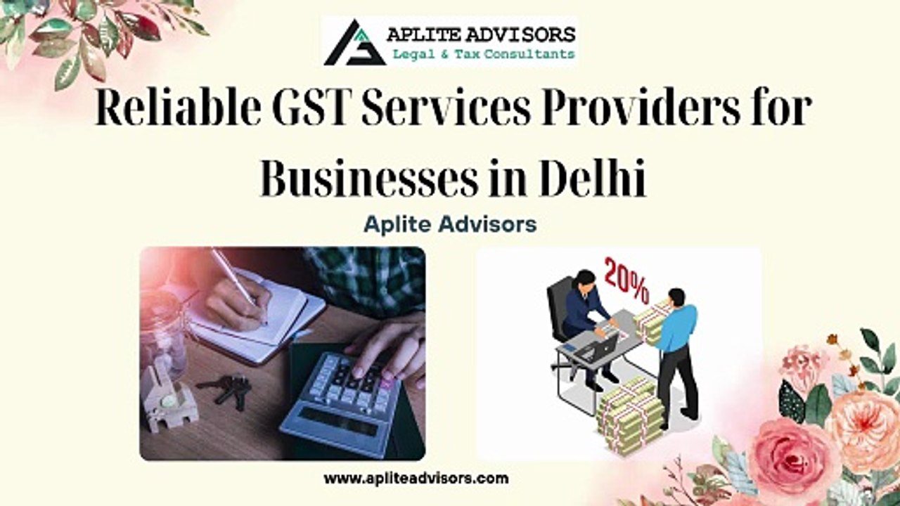 Reliable GST Services Providers for Businesses in Delhi – Aplite Advisors