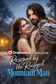 Rescued by the Rugged Mountain Man Full Movies English Sub