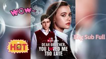 ✔️ ReelShort Dear Brother You Loved Me Too Late Dailymotion #ReelShort HD MOVIE