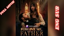 Forgive Me Father Full Movie Full Movie 2026 - English Subtitles