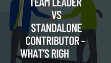 Team Leader vs Standalone Contributor – What’s Right for You_
