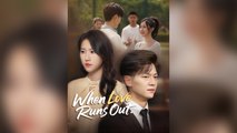 When Love Runs Out (DUBBED) Full Chinsese Drama