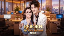 Reborn My Idol Became Mine - Full English Sub