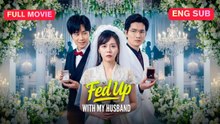 [Chinese] Fed Up With My Husband (EngSub)