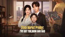 Stock Market Prodigy I've Got You, Mom And Dad Full Chinsese Drama
