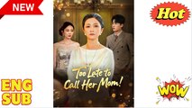 'Too Late to Call Her Mom' CHINESE DRAMA