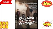 'Once Upon a Time in Northeast' CHINESE DRAMA