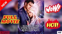 Blood & Silver- Rise of the Alpha's Rejected Mate - FULL EPISODES 2025