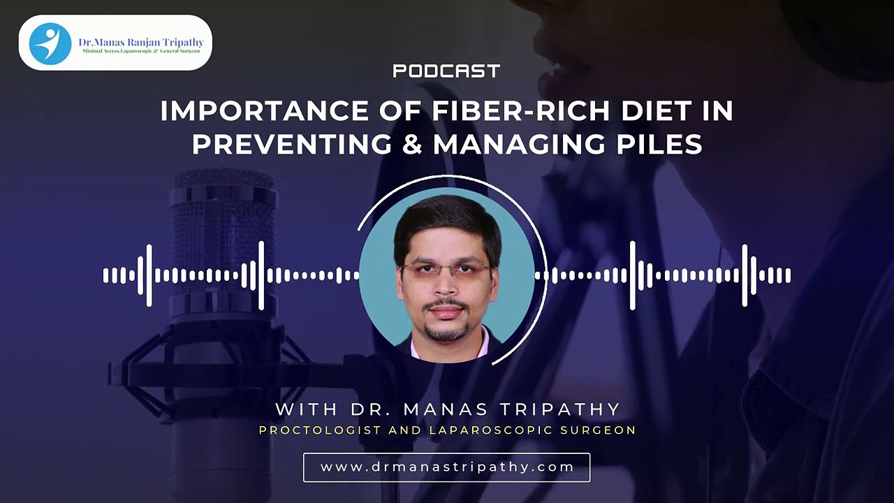 Podcast_ Importance of a Fiber-Rich Diet in Preventing and Managing Piles _ Dr. Manas Tripathy
