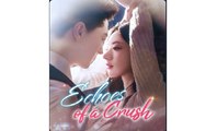 Echoes of a Crush - Full Movies English Sub
