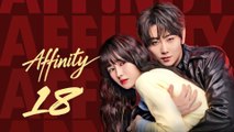[ENG] Affinity (2026) EP18 - Chinese Drama Full