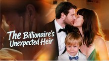 The Billionaire's Unexpected Heir FULL DRAMA