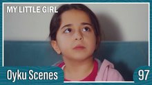 Oyku Scenes 97 - My Little Girl Episode